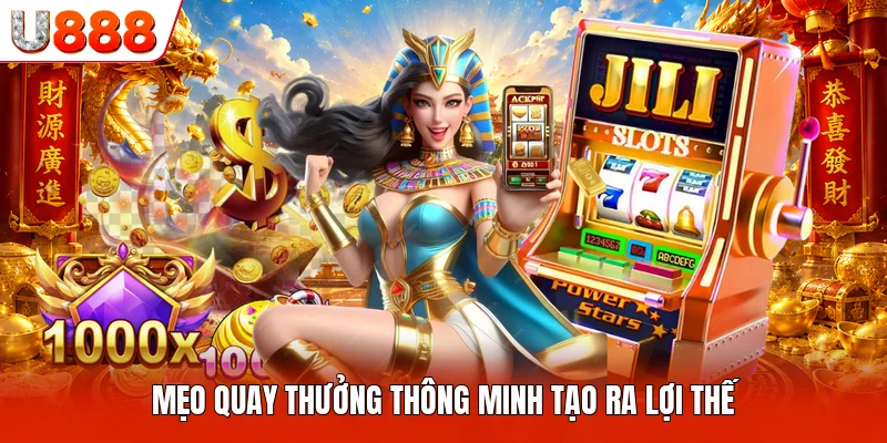 Mẹo quay thưởng thông minh tạo ra lợi thế