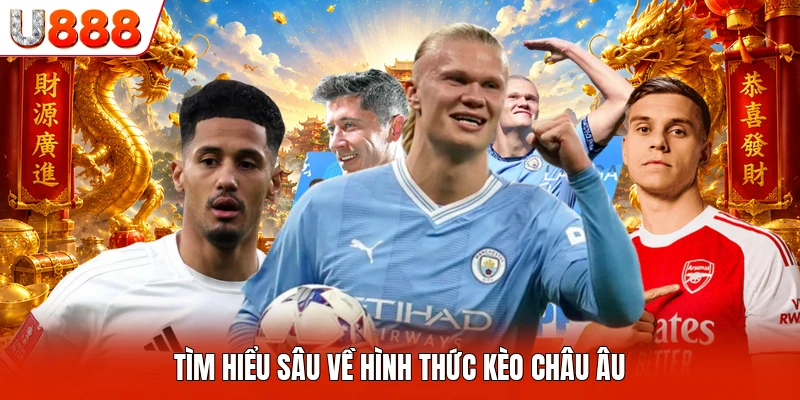 Tìm hiểu sâu về hình thức kèo châu Âu