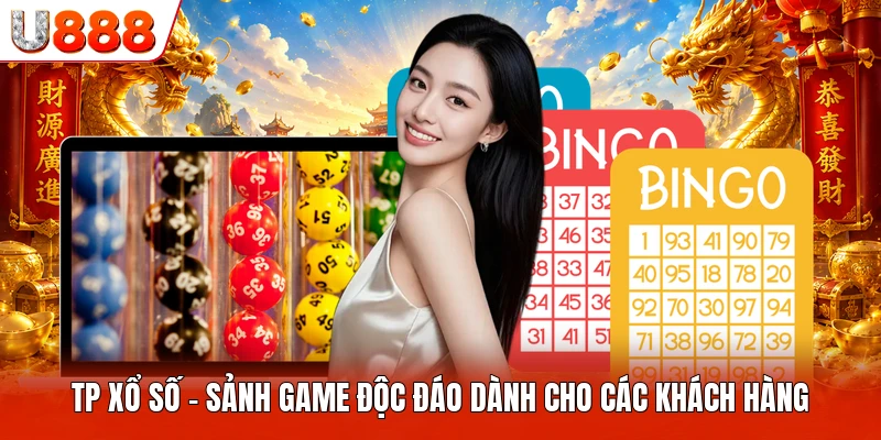 TP Xổ Số U888- Sảnh Game Độc Đáo Dành Cho Các Khách Hàng TP Xổ Số
